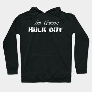 Hulk Out Shirt Design For The Easily Angered Hoodie